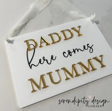 Load image into Gallery viewer, Daddy Here Comes Mummy Sign
