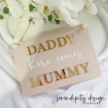 Load image into Gallery viewer, Daddy Here Comes Mummy Sign